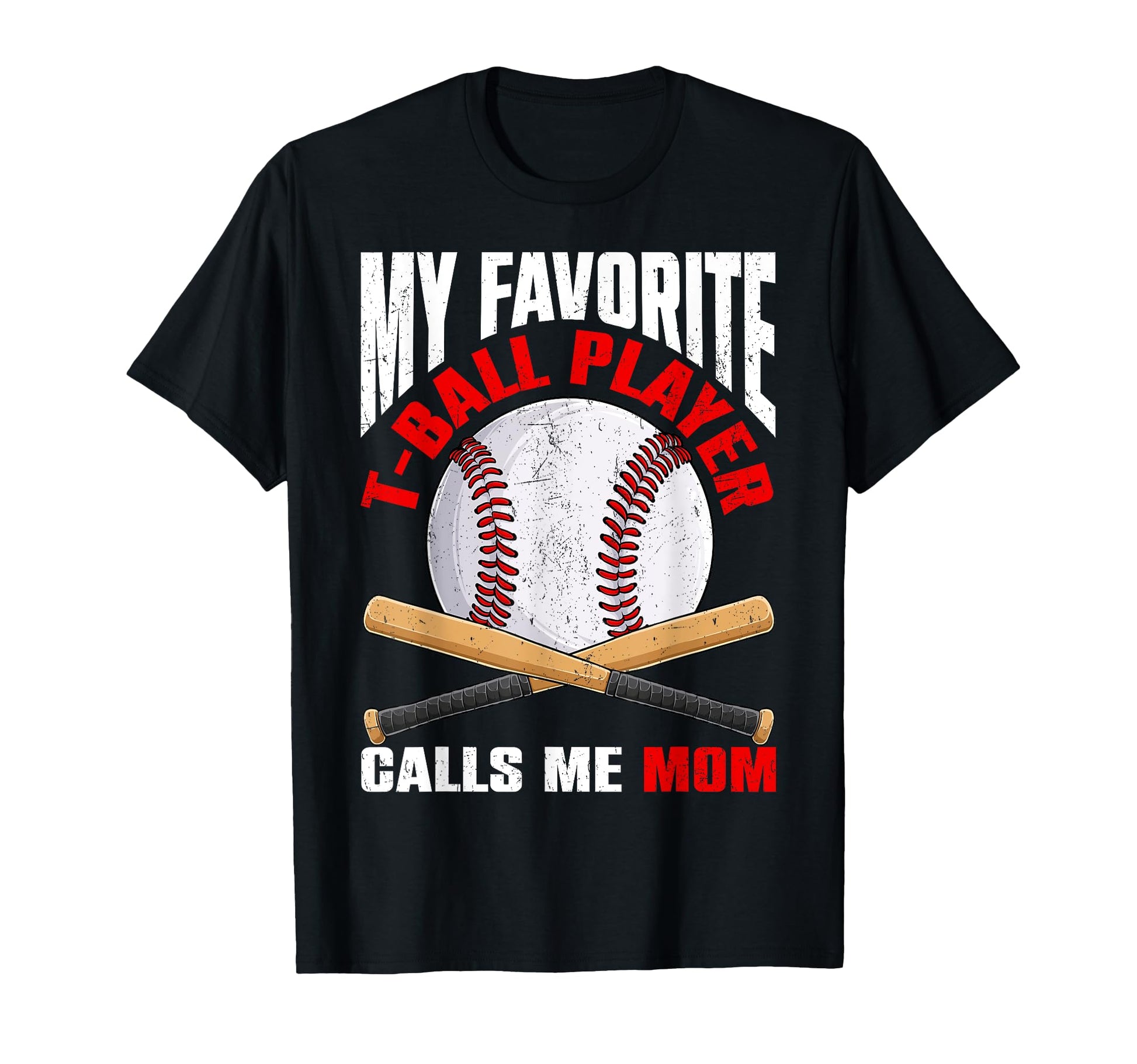 My Favorite T Ball Player Calls Me Mom T-Shirt - Novelty Apparel Men Women - T-Shirt, Sweatshirt, Hoodie