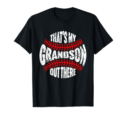 Thats My Grandson Out There Baseball T-Shirt - Casual Everyday Wear Unisex - T-Shirt, Sweatshirt, Hoodie