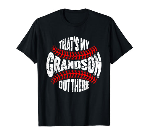 Thats My Grandson Out There Baseball T-Shirt - Casual Everyday Wear Unisex - T-Shirt, Sweatshirt, Hoodie
