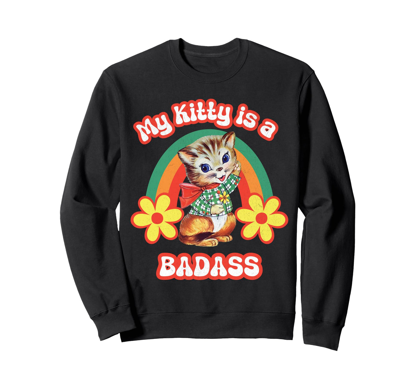 Kitty Is Badass Rainbow Cat Sweatshirt - Streetwear Style Unisex - T-Shirt, Sweatshirt, Hoodie
