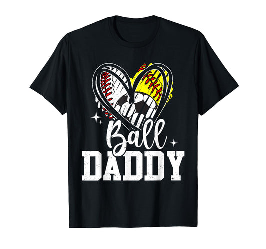 Ball Daddy Baseball Softball T-Shirt - Casual Everyday Wear Men Women - T-Shirt, Sweatshirt, Hoodie