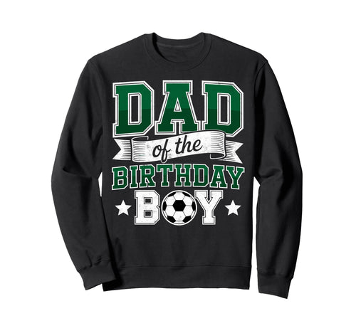 Dad Birthday Soccer Goalie Bday Player Sweatshirt - Novelty Apparel Unisex - T-Shirt, Sweatshirt, Hoodie