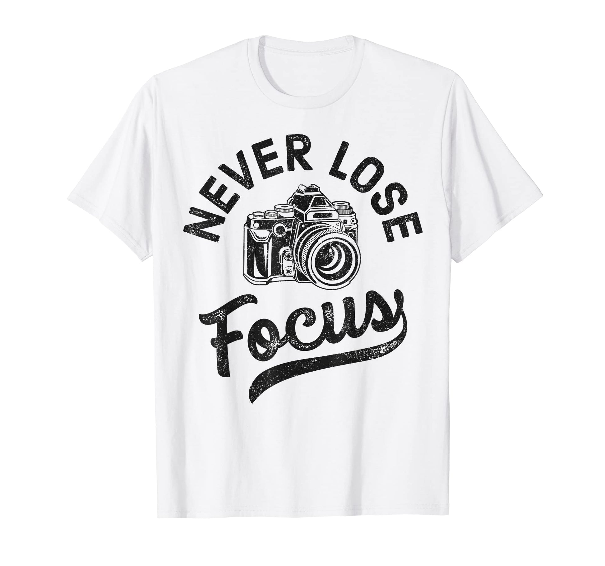 Photography Never Lose Focus T-Shirt - Minimalist Print Unisex - T-Shirt, Sweatshirt, Hoodie