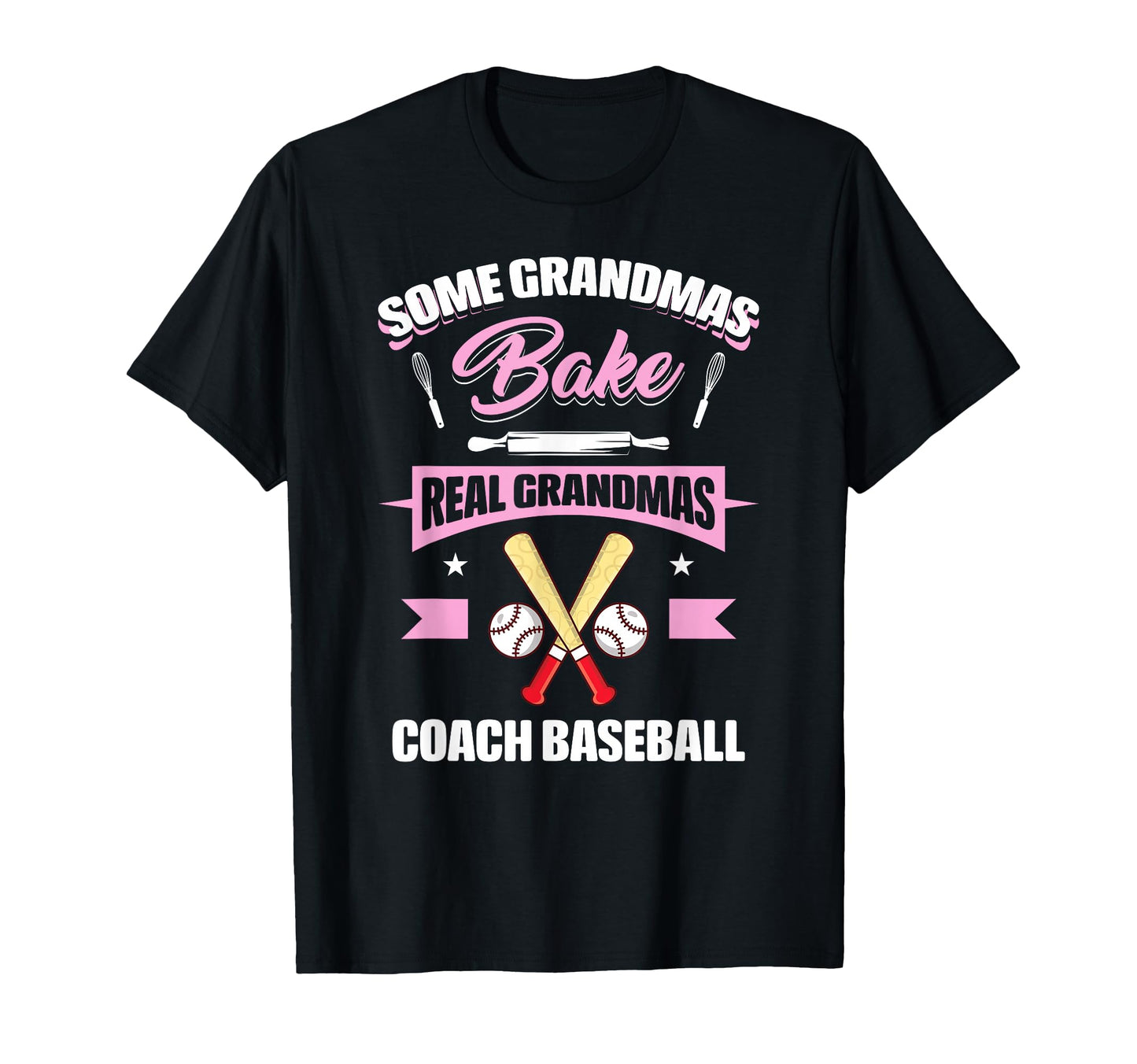 Some Grandmas Bake Real Grandmas Coach T-Shirt - Unique Graphic Men Women - T-Shirt, Sweatshirt, Hoodie