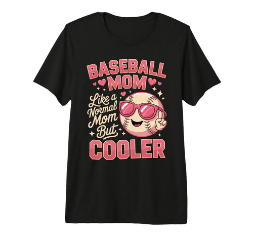 Baseball Mom Like Normal Mom But Cooler Tri T-Shirt - Graphic Print Unisex - T-Shirt, Sweatshirt, Hoodie