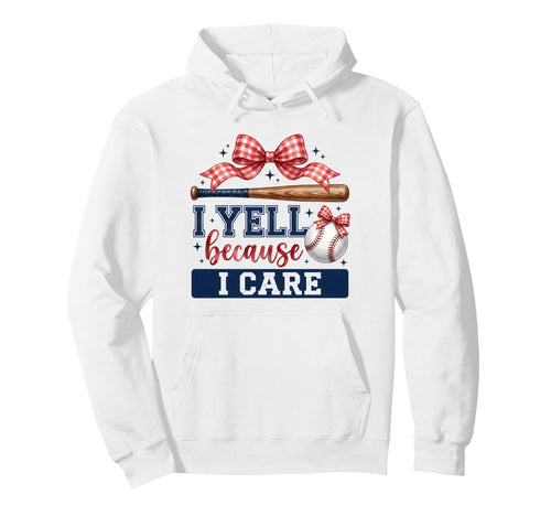 Funny Baseball Mom Sister Art I Yell Because Hoodie - Graphic Print Unisex - T-Shirt, Sweatshirt, Hoodie