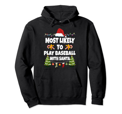 Most Likely To Play Baseball Santa Hoodie - Aesthetic Graphic Men Women - T-Shirt, Sweatshirt, Hoodie