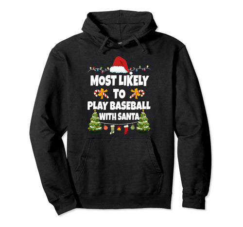 Most Likely To Play Baseball Santa Hoodie - Aesthetic Graphic Men Women - T-Shirt, Sweatshirt, Hoodie