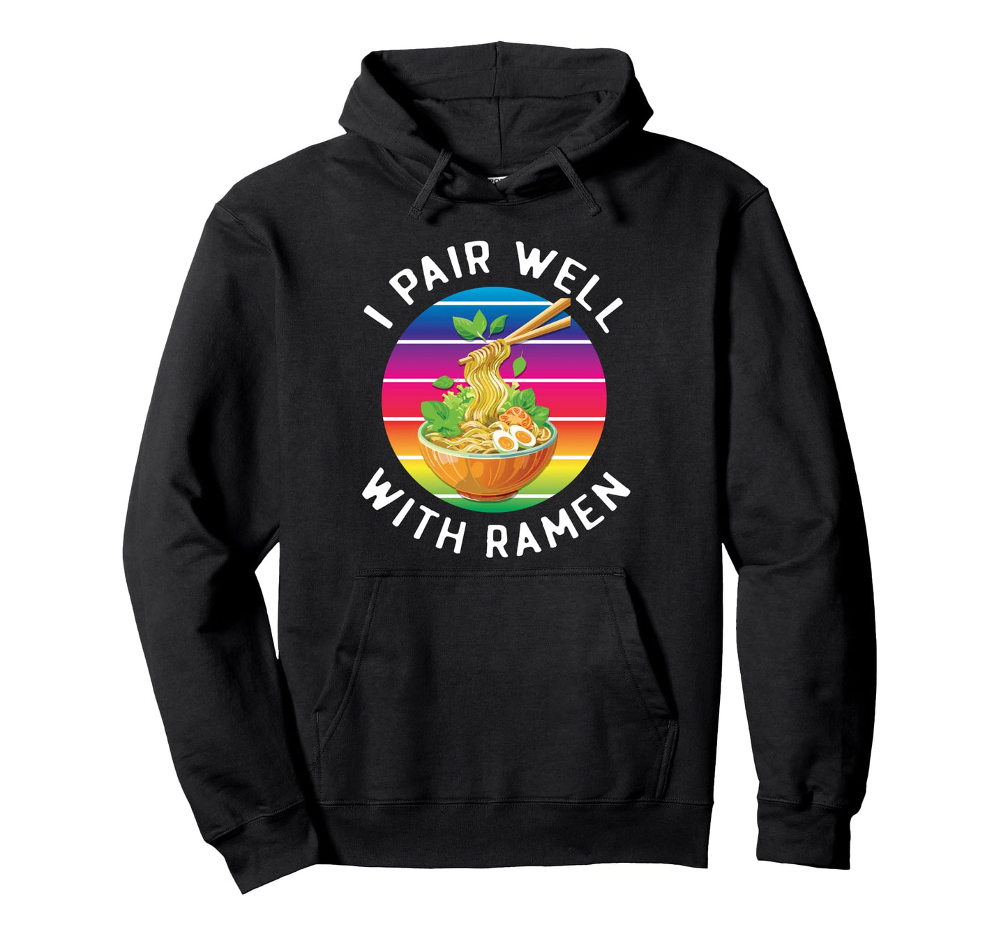 Funny Rainbow Ramen Lover I Pair Well Hoodie - Novelty Apparel for Adults - T-Shirt, Sweatshirt, Hoodie