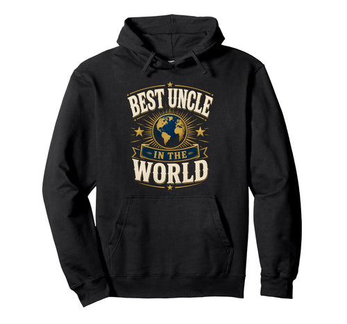Best Uncle World Uncle Hoodie - Unique Graphic Men Women - T-Shirt, Sweatshirt, Hoodie