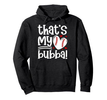 Thats My Bubba Baseball Sister Hoodie - Fun Novelty Design Men Women - T-Shirt, Sweatshirt, Hoodie