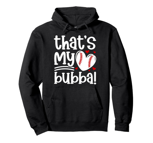 Thats My Bubba Baseball Sister Hoodie - Fun Novelty Design Men Women - T-Shirt, Sweatshirt, Hoodie