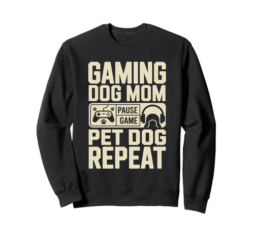 Gaming Dog Mom Pause Game Pet Dog Sweatshirt - Streetwear Style for Adults - T-Shirt, Sweatshirt, Hoodie