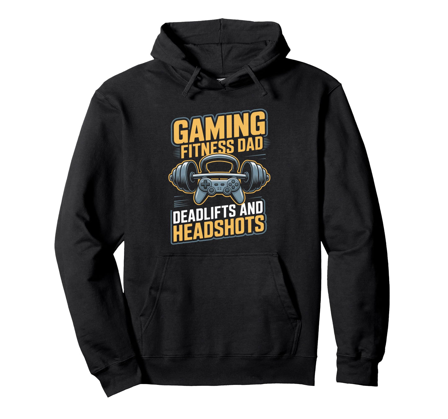 Gaming Fitness Dad Deadlifts And Headshots Hoodie - Novelty Apparel Unisex - T-Shirt, Sweatshirt, Hoodie