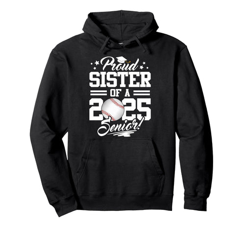 Proud Sister 2025 Senior Graduate Hoodie - Aesthetic Graphic for Adults - T-Shirt, Sweatshirt, Hoodie