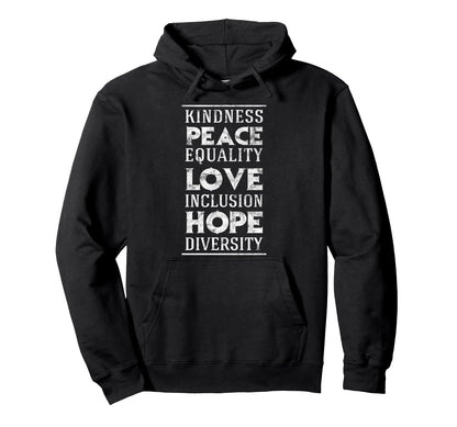 Human Kindness Peace Equality Love Inclusion Hoodie - Graphic Print Unisex - T-Shirt, Sweatshirt, Hoodie