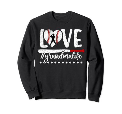 Love Grandma Life Baseball Sweatshirt - Casual Everyday Wear Men Women - T-Shirt, Sweatshirt, Hoodie