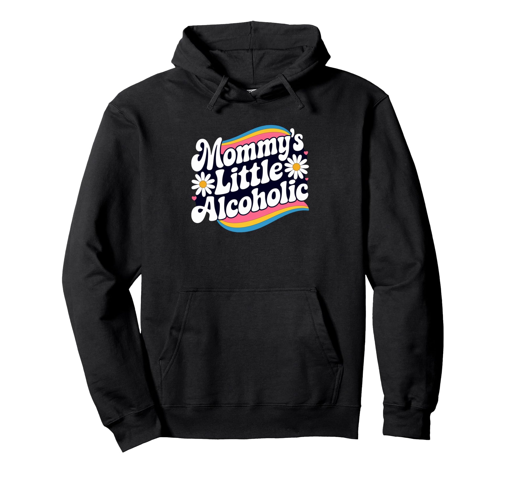 Mommys Little Alcoholic Rainbow Daisy Hoodie - Novelty Apparel Men Women - T-Shirt, Sweatshirt, Hoodie