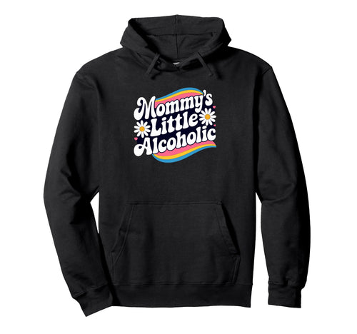 Mommys Little Alcoholic Rainbow Daisy Hoodie - Novelty Apparel Men Women - T-Shirt, Sweatshirt, Hoodie