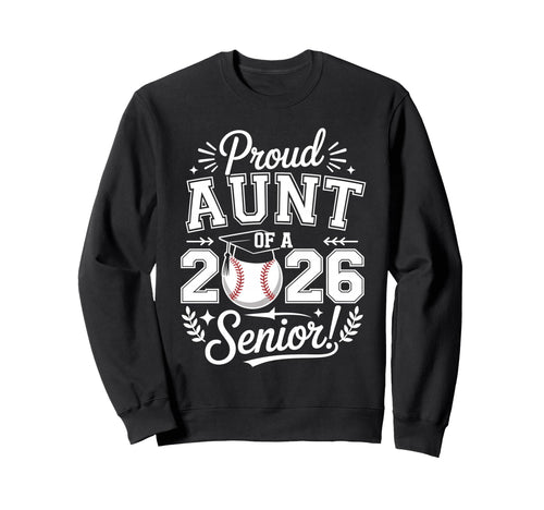 Proud Aunt 2026 Senior Baseball Sweatshirt - Streetwear Style for Adults - T-Shirt, Sweatshirt, Hoodie