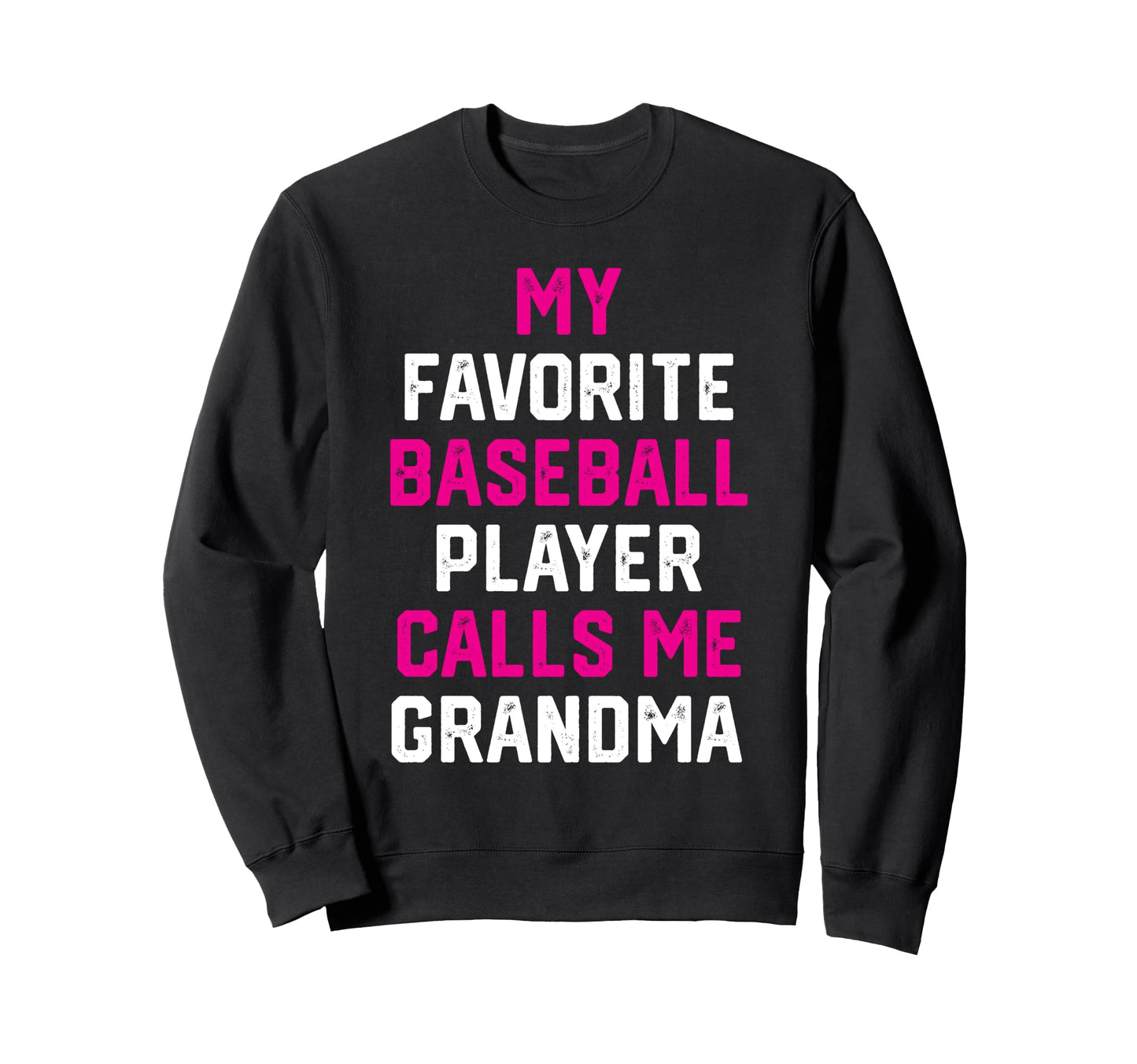 My Favorite Baseball Player Calls Me Sweatshirt - Unique Graphic Unisex - T-Shirt, Sweatshirt, Hoodie