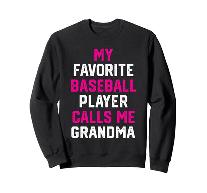 My Favorite Baseball Player Calls Me Sweatshirt - Unique Graphic Unisex - T-Shirt, Sweatshirt, Hoodie