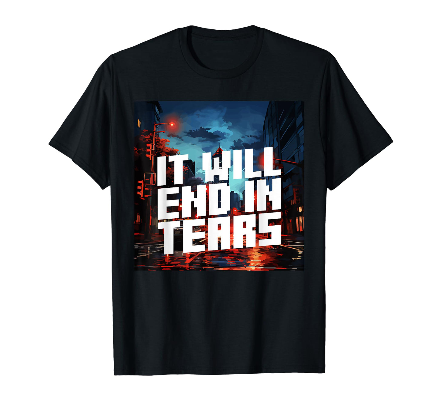 It Will End Tears Aesthetic Vaporwave T-Shirt - Aesthetic Graphic Unisex - T-Shirt, Sweatshirt, Hoodie