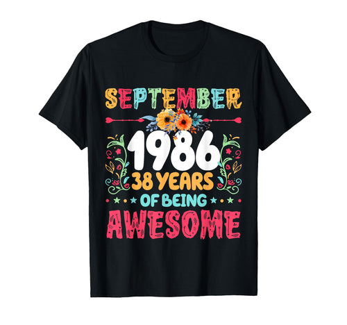 Since September 1986 38 Years Being T-Shirt - Fun Novelty Design Men Women - T-Shirt, Sweatshirt, Hoodie