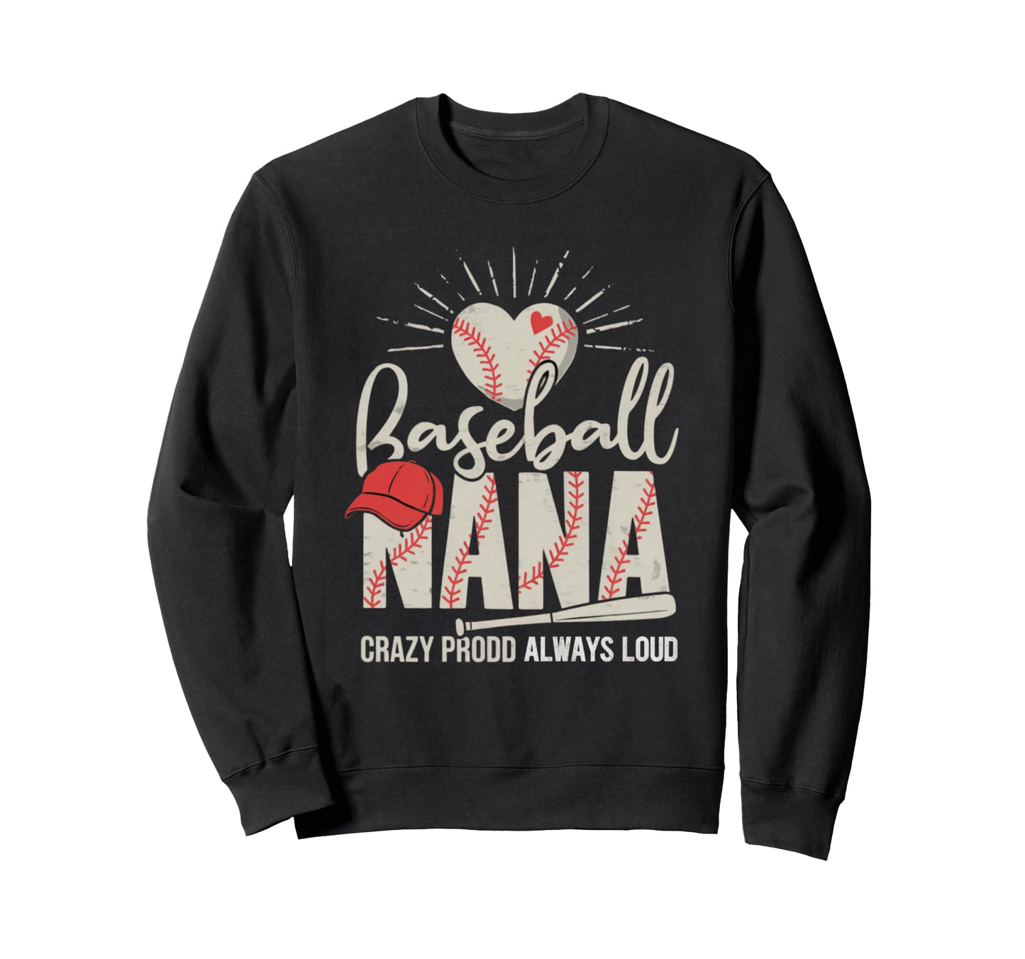 Baseball Nana Crazy Proud Always Sweatshirt - Aesthetic Graphic for Adults - T-Shirt, Sweatshirt, Hoodie