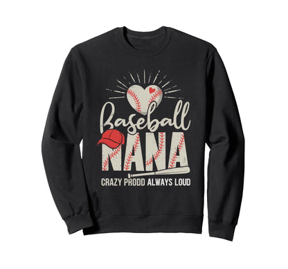 Baseball Nana Crazy Proud Always Sweatshirt - Aesthetic Graphic for Adults - T-Shirt, Sweatshirt, Hoodie