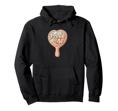 Proud Me Lgbtq Self Love Mirror Hoodie - Unique Graphic Men Women - T-Shirt, Sweatshirt, Hoodie