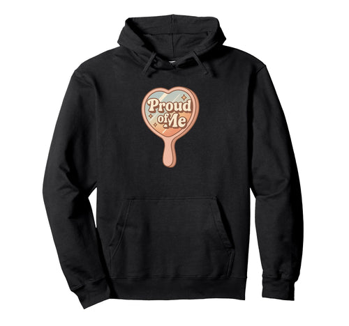 Proud Me Lgbtq Self Love Mirror Hoodie - Unique Graphic Men Women - T-Shirt, Sweatshirt, Hoodie