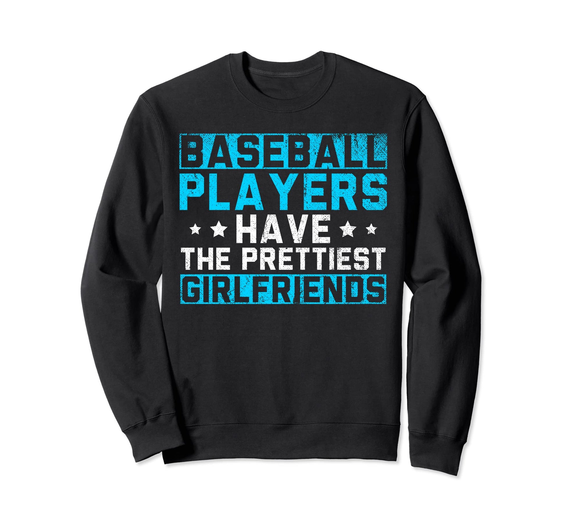 Baseball Players Have Prettiest Sweatshirt - Streetwear Style Men Women - T-Shirt, Sweatshirt, Hoodie