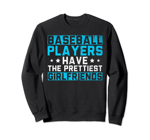 Baseball Players Have Prettiest Sweatshirt - Streetwear Style Men Women - T-Shirt, Sweatshirt, Hoodie