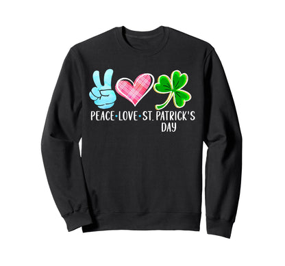 St Patricks Day Irish Lucky Peace Love Sweatshirt - Unique Graphic Unisex - T-Shirt, Sweatshirt, Hoodie