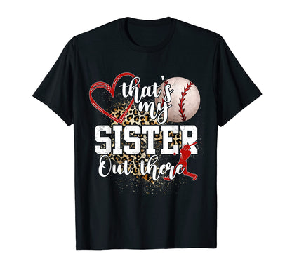 Thats My Sister Out There Baseball T-Shirt - Custom Art Print for Adults - T-Shirt, Sweatshirt, Hoodie