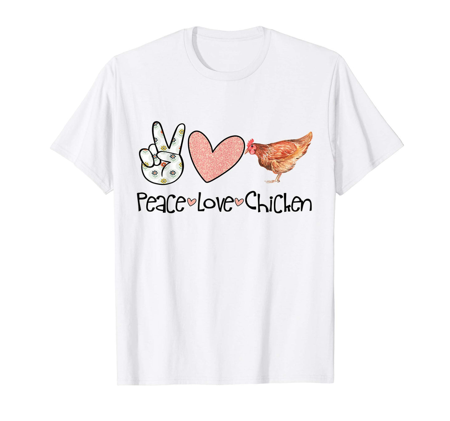 Peace Love Chicken T-Shirt - Fun Novelty Design Men Women - T-Shirt, Sweatshirt, Hoodie