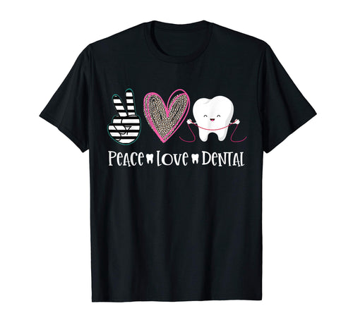 Peace Love Dental Funny Dentist T-Shirt - Streetwear Style Men Women - T-Shirt, Sweatshirt, Hoodie