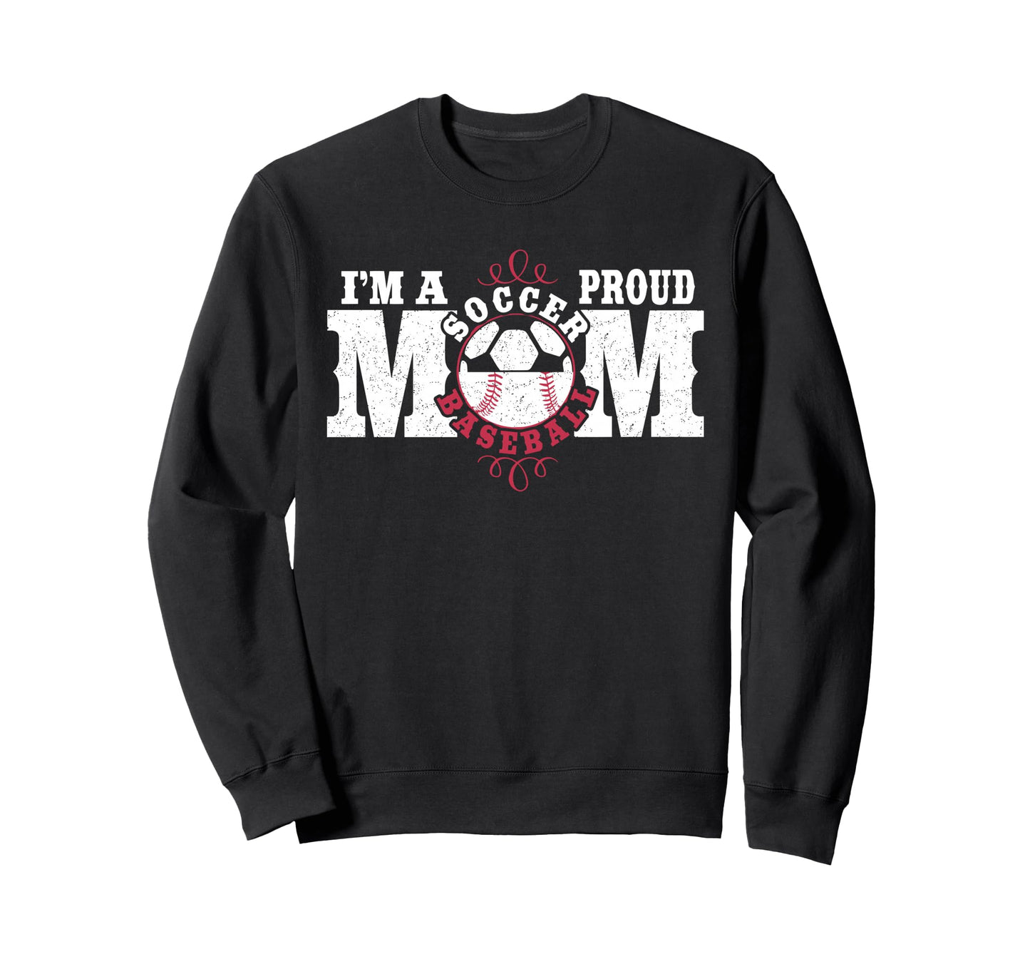 Im Proud Soccer Baseball Mom Sweatshirt - Novelty Apparel for Adults - T-Shirt, Sweatshirt, Hoodie