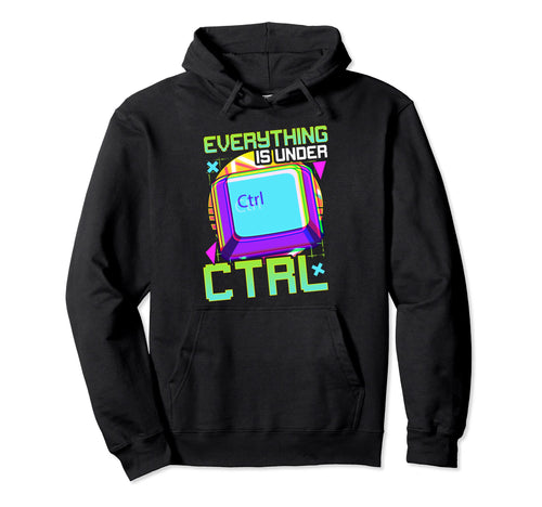 Vaporwave Everything Is Under Ctrl Hoodie - Streetwear Style Men Women - T-Shirt, Sweatshirt, Hoodie