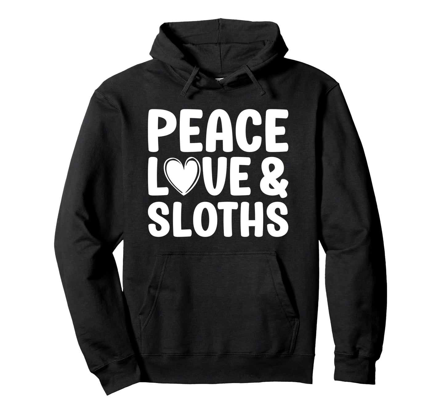 Sloth Lover Funny Peace Love And Sloths Hoodie - Streetwear Style Men Women - T-Shirt, Sweatshirt, Hoodie