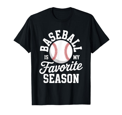 Baseball Is My Favorite Season Sports T-Shirt - Streetwear Style Unisex - T-Shirt, Sweatshirt, Hoodie