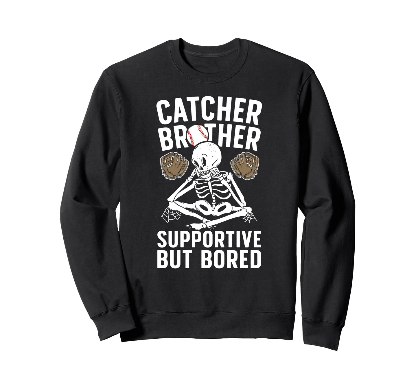 Baseball Catcher Brother Sweatshirt - Novelty Apparel for Adults - T-Shirt, Sweatshirt, Hoodie