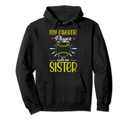 My Favorite Player Calls Me Sister Hoodie - Novelty Apparel Men Women - T-Shirt, Sweatshirt, Hoodie