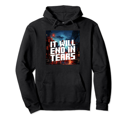 It Will End Tears Aesthetic Vaporwave Hoodie - Unique Graphic Unisex - T-Shirt, Sweatshirt, Hoodie