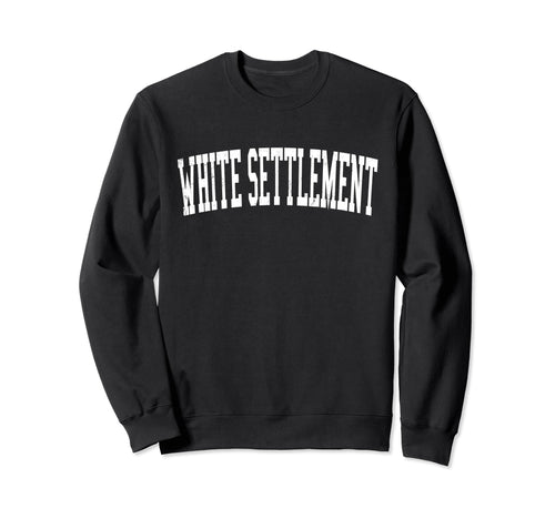 White Settlement Tx Distressed Sweatshirt - Minimalist Print Men Women - T-Shirt, Sweatshirt, Hoodie