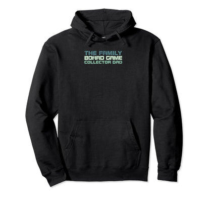 Family Board Game Collector Dad Hoodie - Custom Art Print Men Women - T-Shirt, Sweatshirt, Hoodie