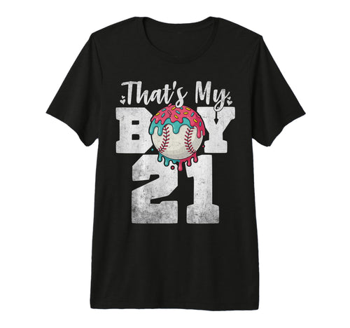 Thats My Baseball 21 Number Mom Dad 21 T-Shirt - Fun Novelty Design Unisex - T-Shirt, Sweatshirt, Hoodie