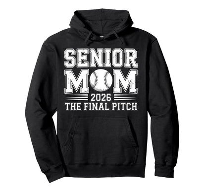 Senior Mom 2026 Final Pitch Baseball Hoodie - Novelty Apparel for Adults - T-Shirt, Sweatshirt, Hoodie