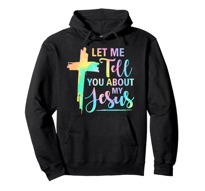 Tie Dye Rainbow Let Me Tell You About Hoodie - Novelty Apparel for Adults - T-Shirt, Sweatshirt, Hoodie